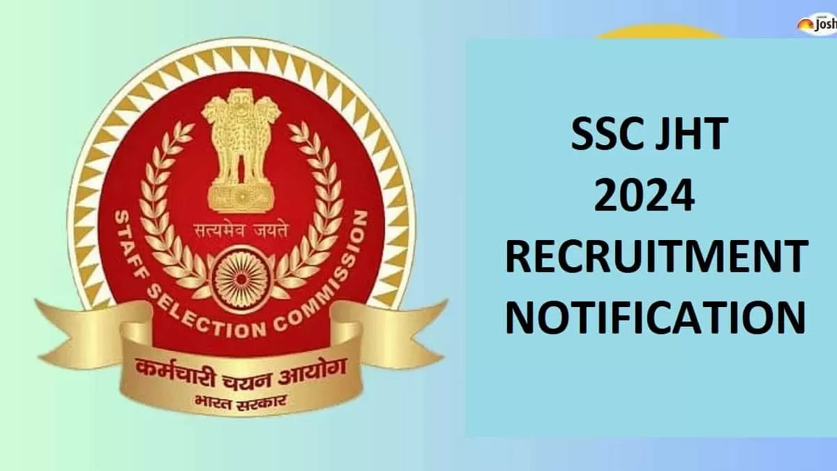  SSC JHT Recruitment Notification 2024 Released for 312 Vacancies Apply Online at ssc.nic.in