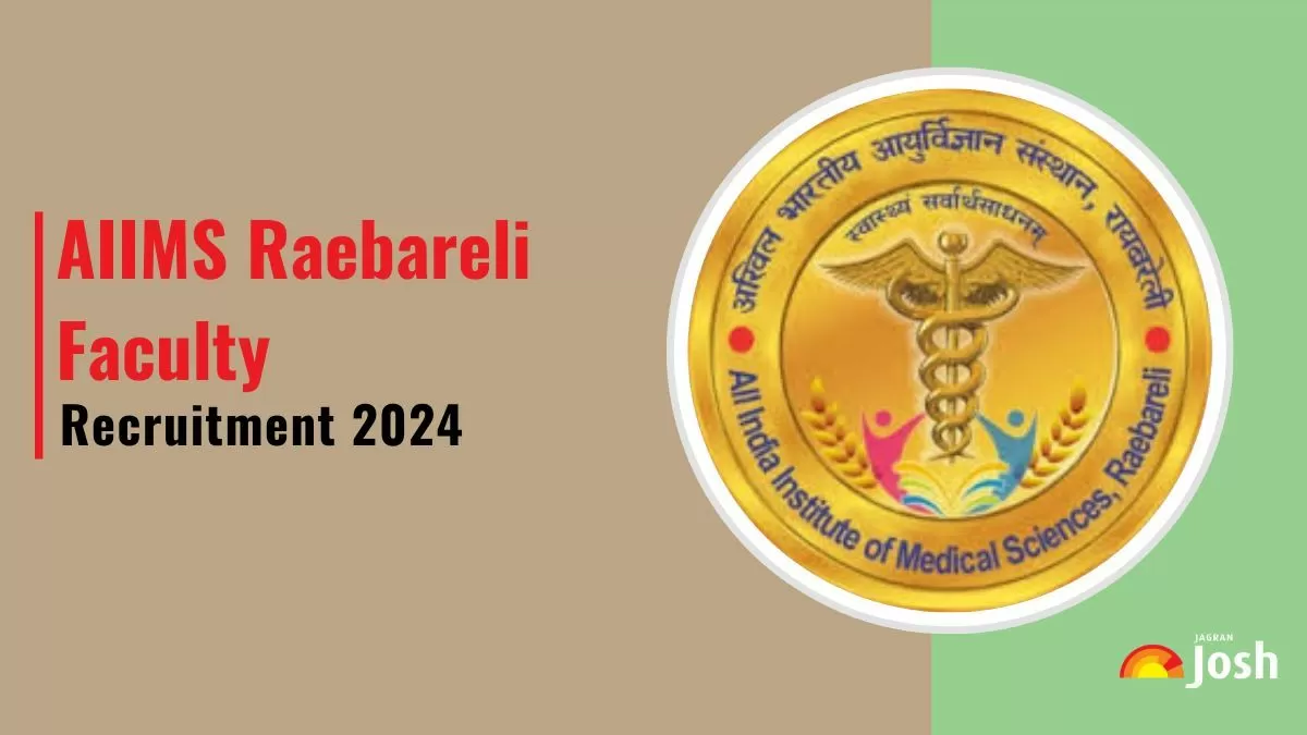 AIIMS Raebareli Recruitment 2024 Apply Online for 95 Faculty Positions and Check Eligibility Requirements