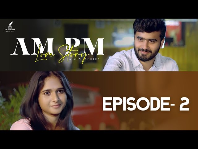 AM Pm Love Story - Epi 2 || Pavan Singuluri || Rishitha Reddy || Ramesh Babu || A Pavan Musical || Manavoice Webseries