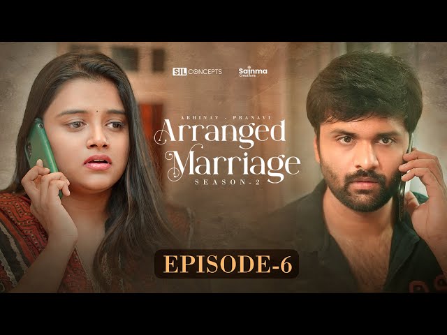 Arranged Marriage S2 | Episode 6 | Telugu Webseries 2023 | Sainma Creations | South Indian Logic | Manavoice Webseries