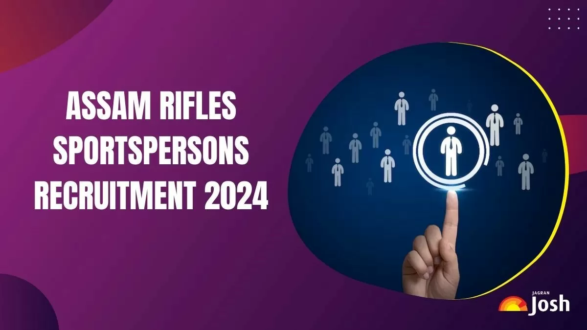 Assam Rifles Recruitment 2024 Notification Released for 38 Riflesman and Riflewoman Posts Check Eligibility