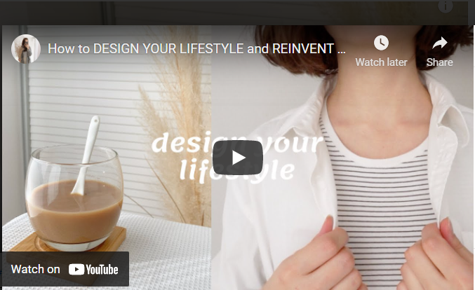 How to DESIGN YOUR LIFESTYLE and REINVENT YOURSELF (glow up)