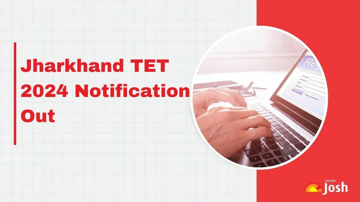 JTET 2024 Notification Released Apply Online for Jharkhand Teacher Eligibility Test JTET at jac.jharkhand.gov.in and Check Exam Date