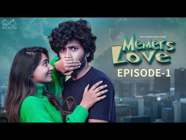 Memers Love | Episode - 1 | Telugu Web Series 2023 | Mohit Pedada | Chandu Charms | Infinitum Media | Manavoice Webseries