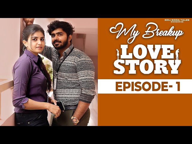 My Breakup Love Story | Episode - 1 | Heart Touching Love Story | Web Series 2023 | Goli Soda Tales | Manavoice Webseries