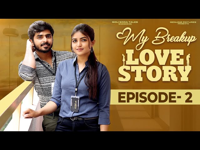 My Breakup Love Story | Episode - 2 | Heart Touching Love Story | Web Series 2023 | Goli Soda Tales | Manavoice Webseries