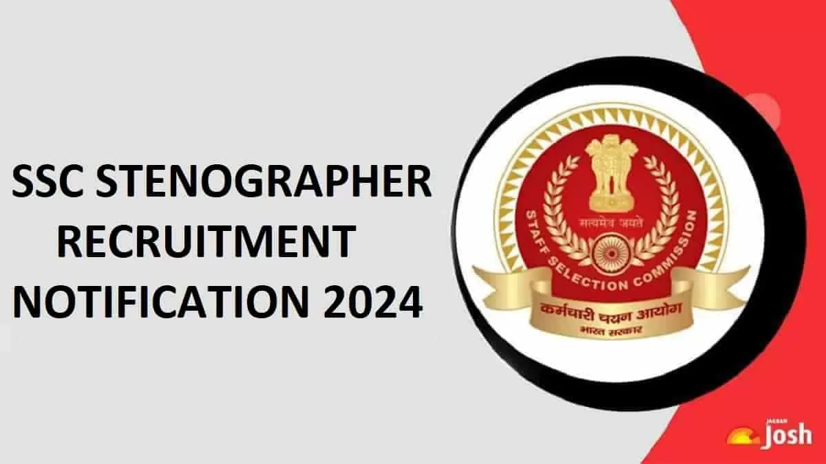 SSC Stenographer Recruitment Notification 2024 Released for 2006 Vacancies at ssc gov in Find Exam Details Eligibility and More