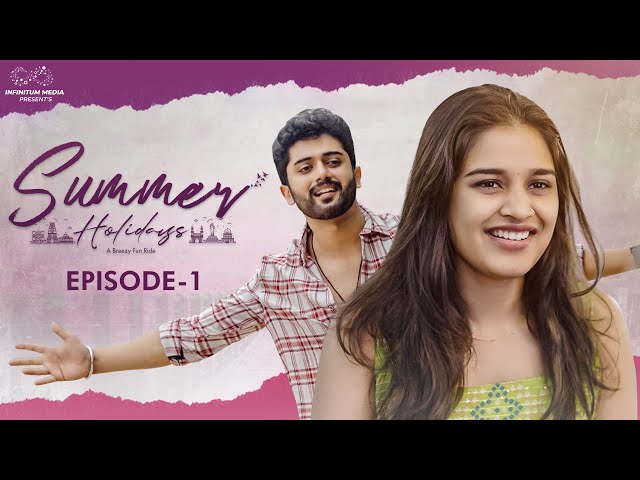 Summer Holidays || Episode - 1 || Varsha Dsouza || Charan Lakkaraju || Infinitum Media ||Manavoice Webseries