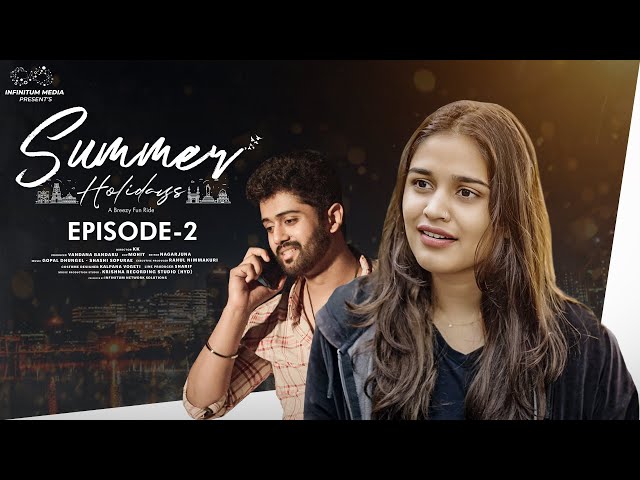 Summer Holidays || Episode - 2 || Varsha Dsouza || Charan Lakkaraju || Infinitum Media ||Manavoice Webseries