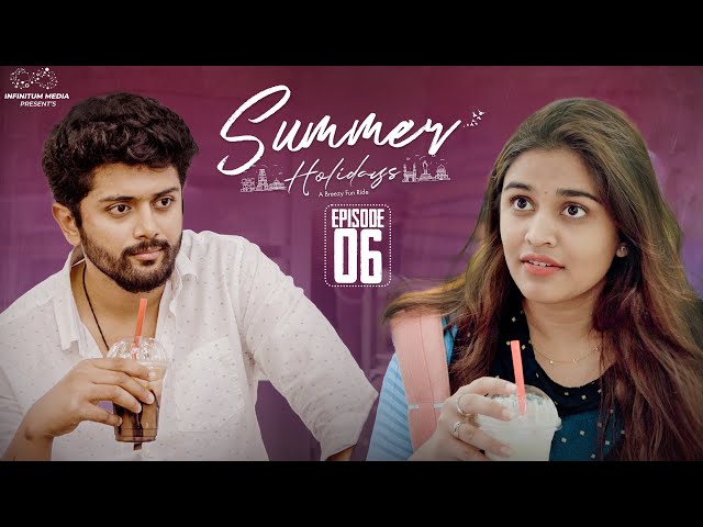 Summer Holidays || Episode - 6 || Varsha Dsouza || Charan Lakkaraju || Infinitum Media || Manavoice Webseries